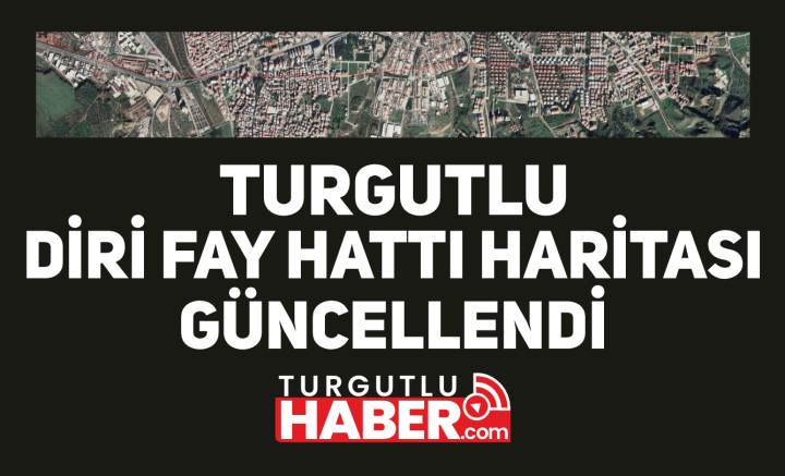 Turgutlu Diri Fay Hattı Haritası Güncellendi