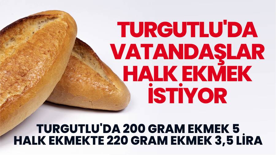 Turgutlu’da Vatandaşlar Halk Ekmek İstiyor