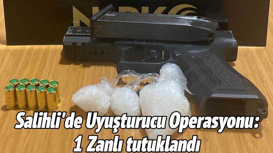 Salihli'de Uyuşturucu Operasyonu: 1 Zanlı tutuklandı