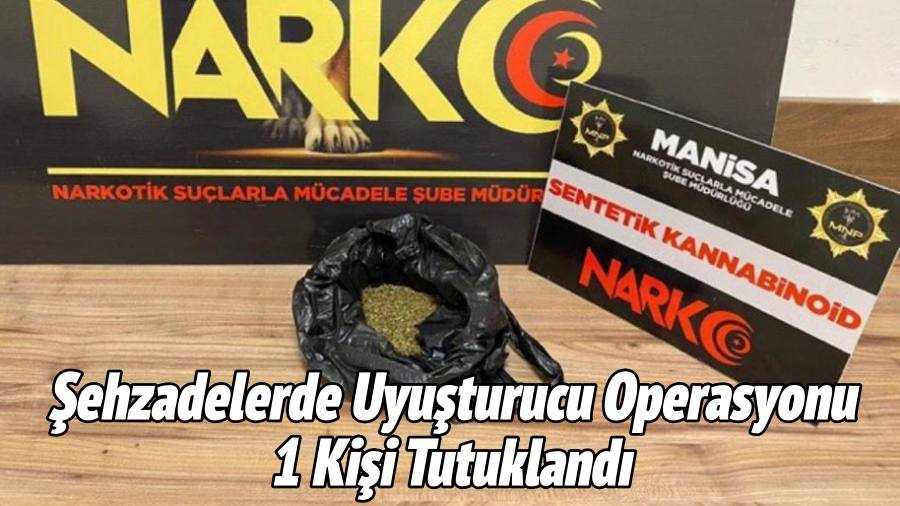 Şehzadelerde Uyuşturucu Operasyonu 1 Kişi Tutuklandı