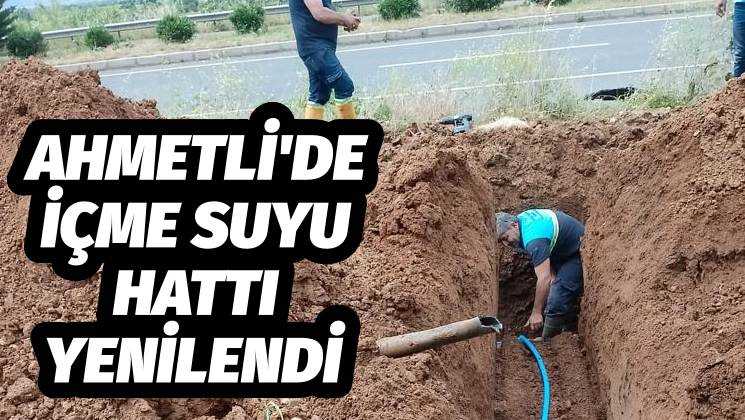 Ahmetli'de İçme Suyu Hattı Yenilendi