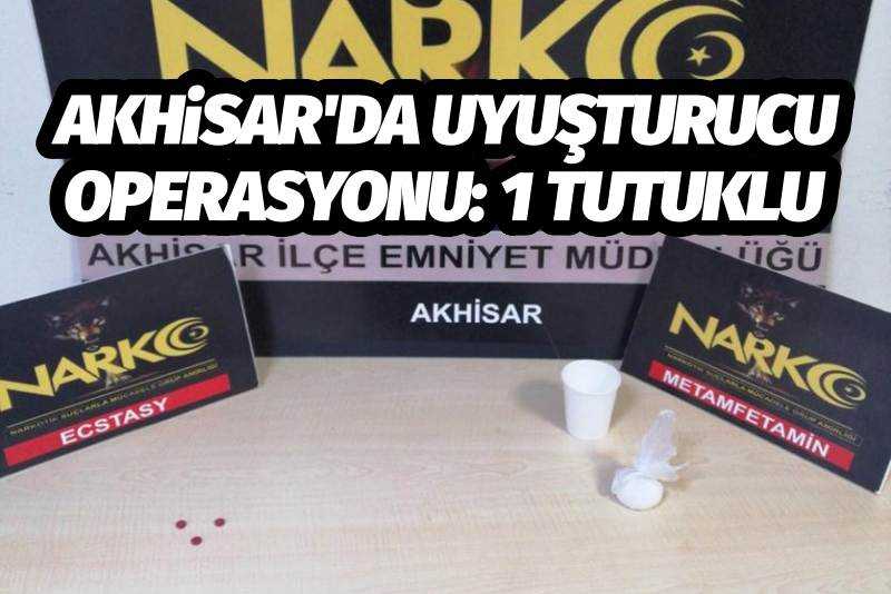 Akhisar'da Uyuşturucu Operasyonu: 1 Tutuklu