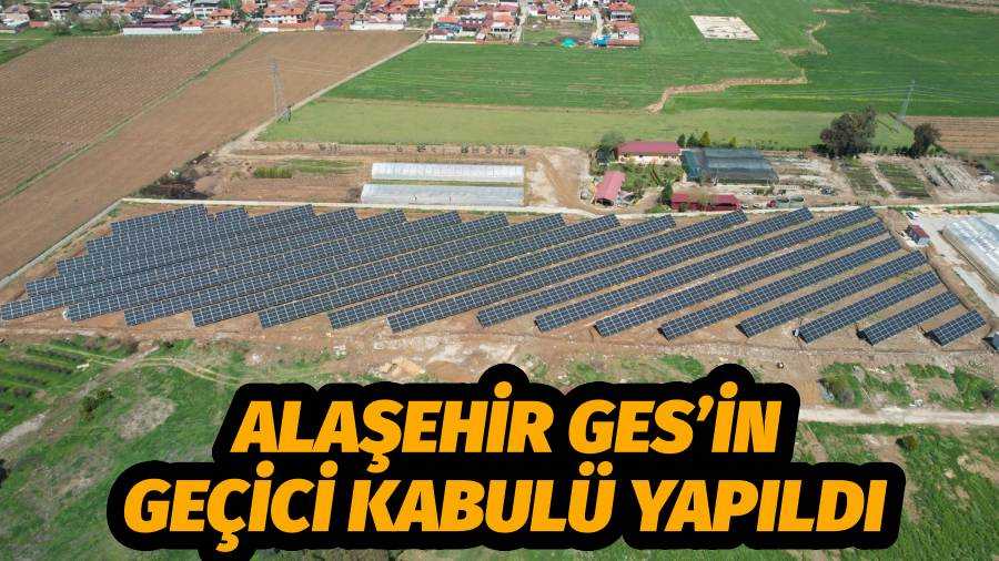 Alaşehir GES’in Geçici Kabulü Yapıldı