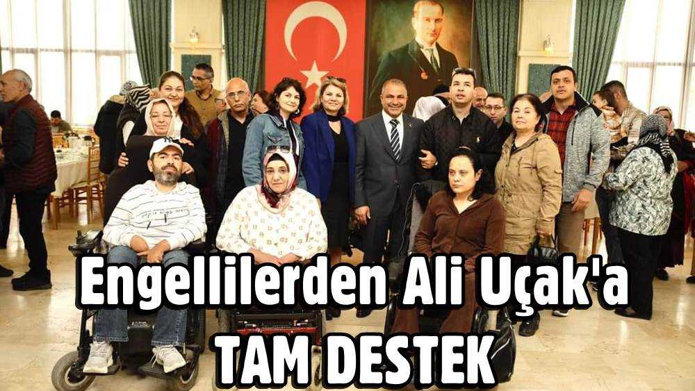 Engellilerden Ali Uçak'a tam destek
