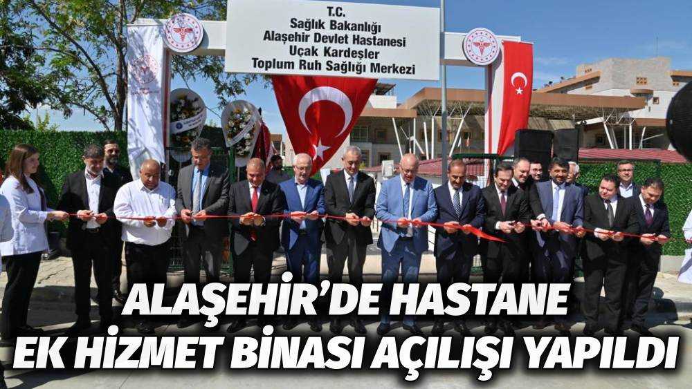 Başkan Ergün, Alaşehir’de Hastane Ek Hizmet Binası Açılışına Katıldı