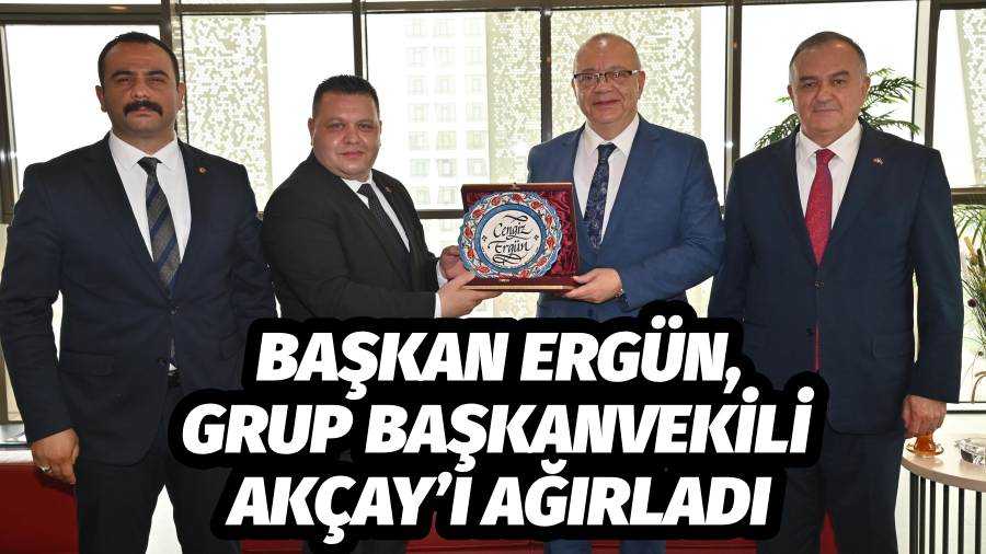 Başkan Ergün, Grup Başkanvekili Akçay’ı Ağırladı