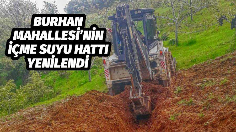 Burhan Mahallesi’nin İçme Suyu Hattı Yenilendi
