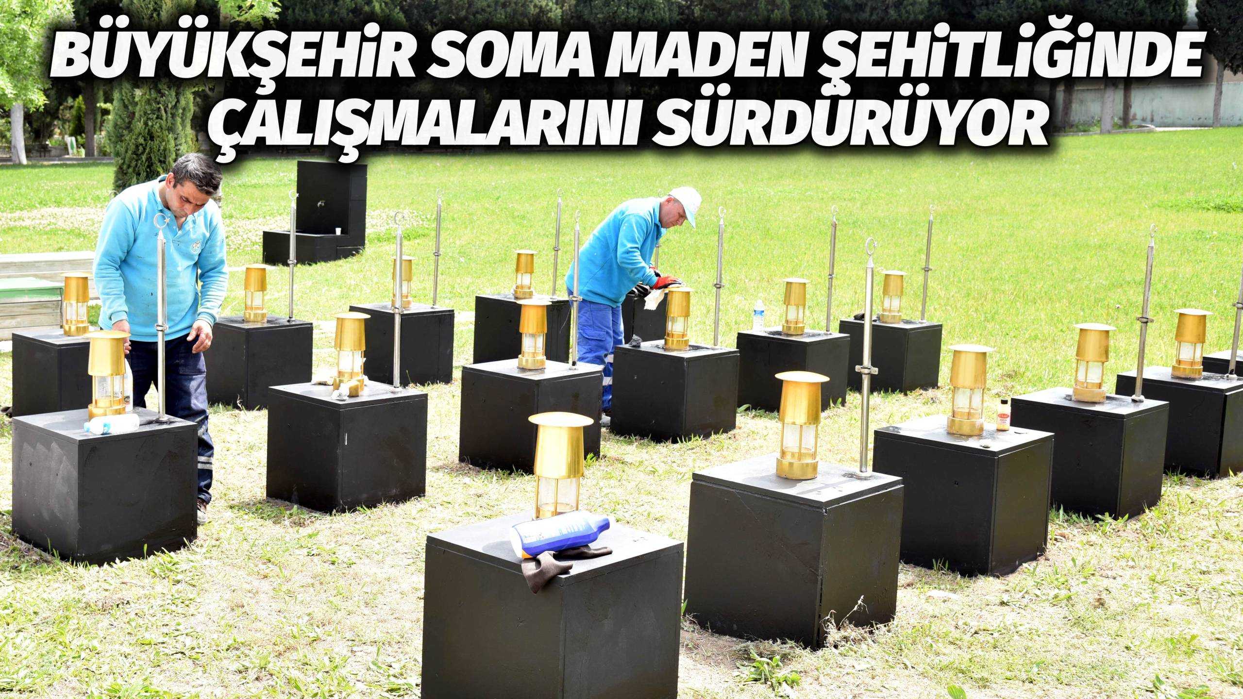Büyükşehir Soma Maden Şehitliğinde Çalışmalarını Sürdürüyor