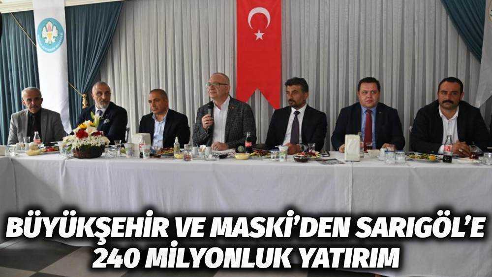 Büyükşehir ve MASKİ’den Sarıgöl’e 240 Milyonluk Yatırım