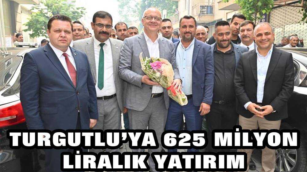 Büyükşehir ve MASKİ'den Turgutlu'ya 625 Milyon TL'lik Yatırım