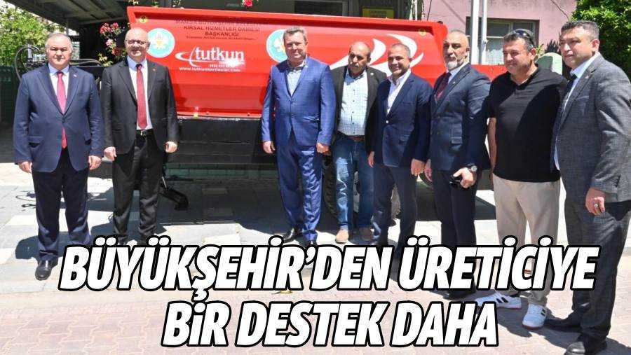BÜYÜKŞEHİR’DEN ÜRETİCİYE BİR DESTEK DAHA