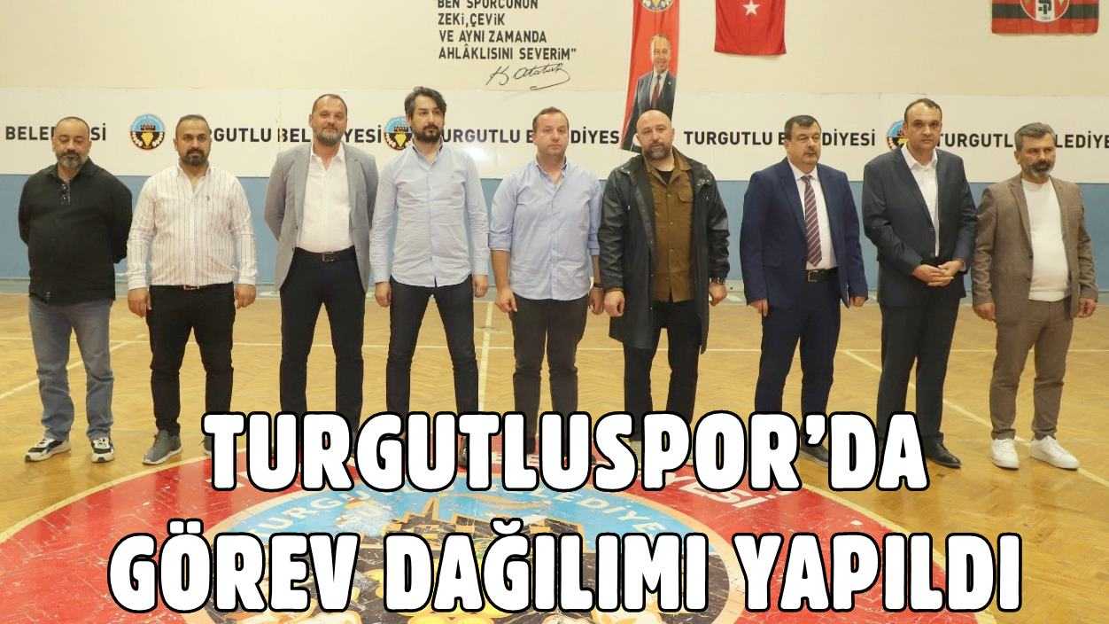 Gökhan Akın Başkanlığı'ndaki Turgutluspor'da Görev Dağılımı Yapıldı