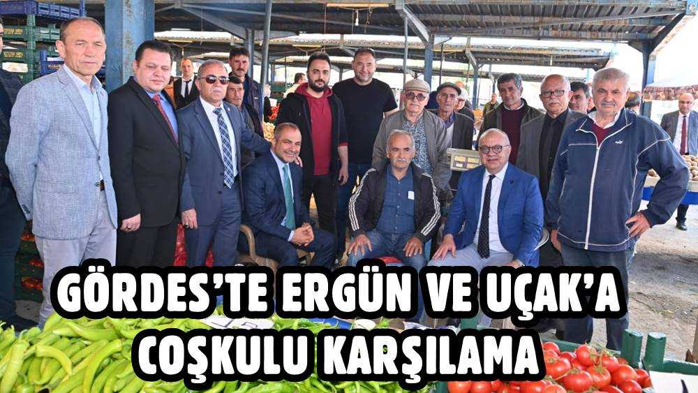 Gördes’te Başkan Ergün ve Ali Uçak’a Coşkulu Karşılama