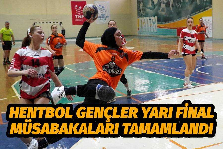 Hentbol Gençler Yarı Final Müsabakaları tamamlandı