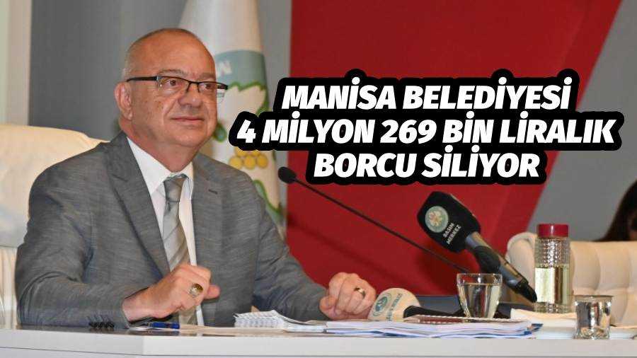 MANİSA BELEDİYESİ 4 MİLYON 269 BİN LİRALIK BORCU SİLİYOR