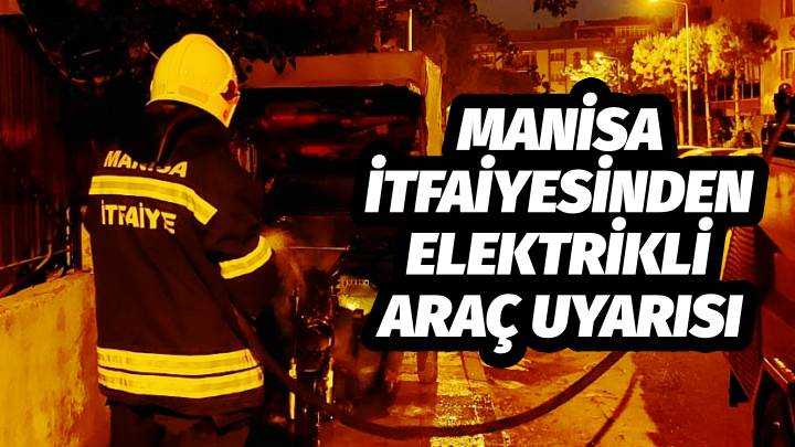 Manisa İtfaiyesinden Elektrikli Araç Uyarısı