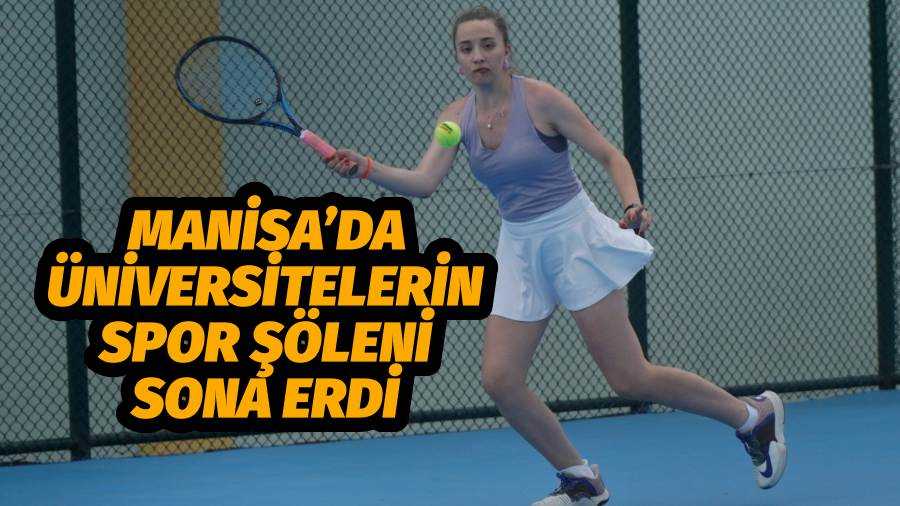 MANİSA’DA ÜNİVERSİTELERİN SPOR ŞÖLENİ SONA ERDİ