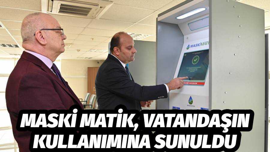 MASKİ MATİK, Vatandaşın Kullanımına Sunuldu