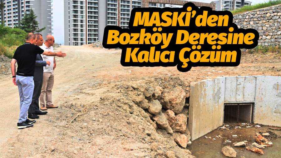 MASKİ’den Bozköy Deresine Kalıcı Çözüm