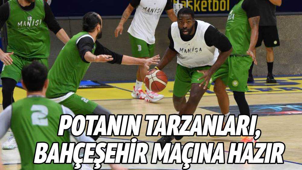 Potanın Tarzanları, Bahçeşehir Maçına Hazır