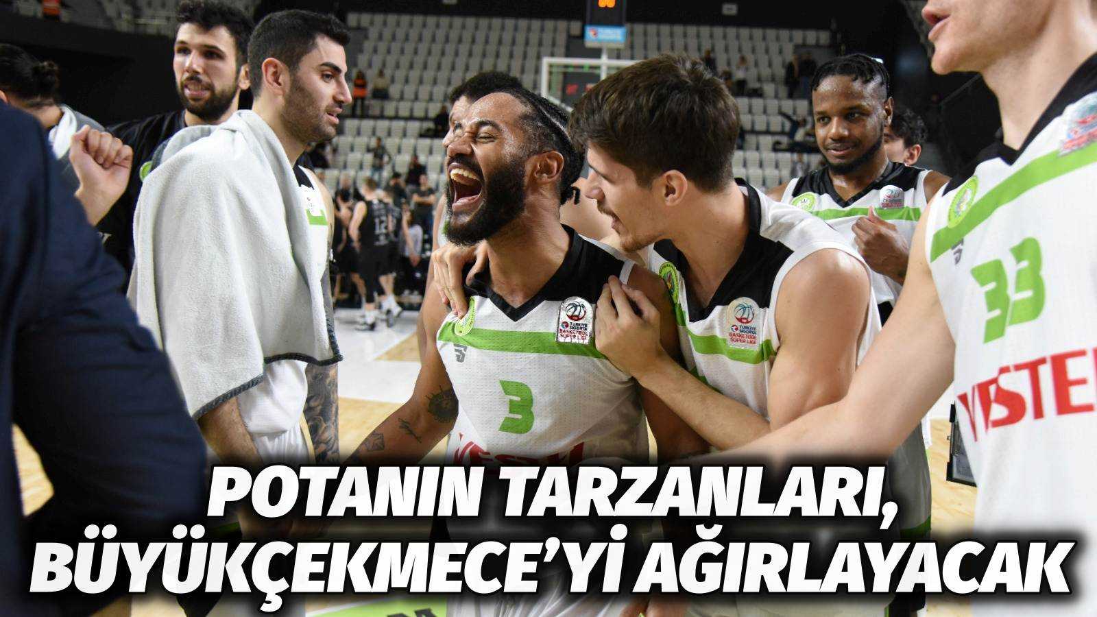 Potanın Tarzanları, Büyükçekmece’yi Ağırlayacak