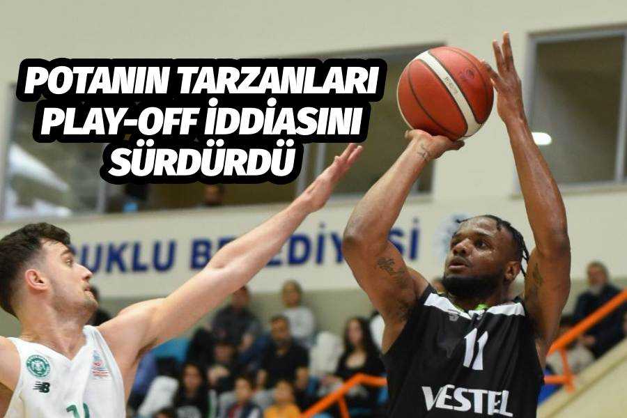 Potanın Tarzanları, Play-Off İddiasını Sürdürdü