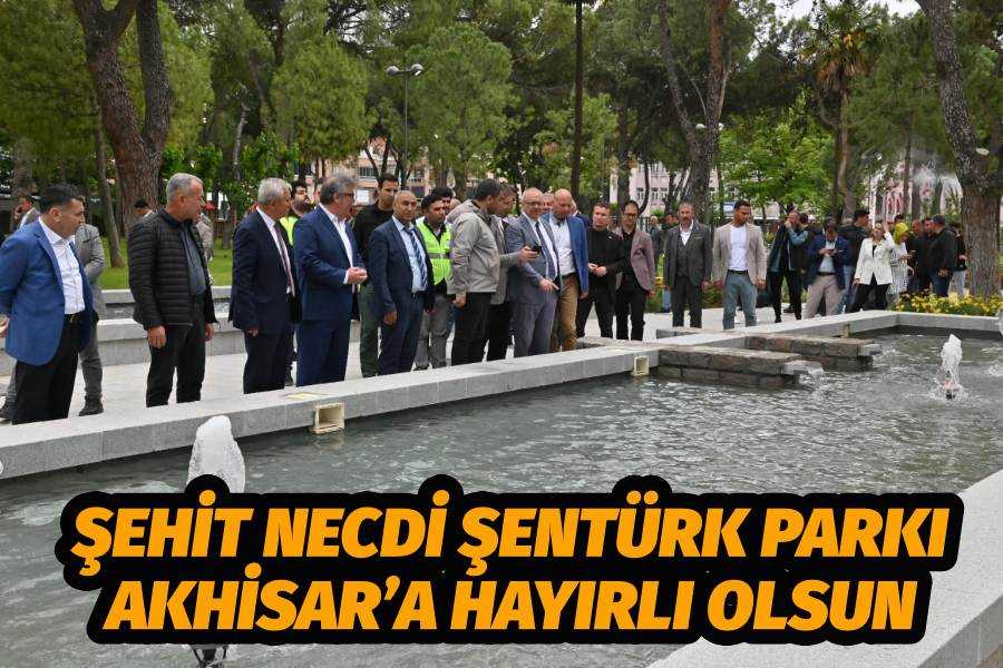 Şehit Necdi Şentürk Parkı Akhisar’a Hayırlı Olsun