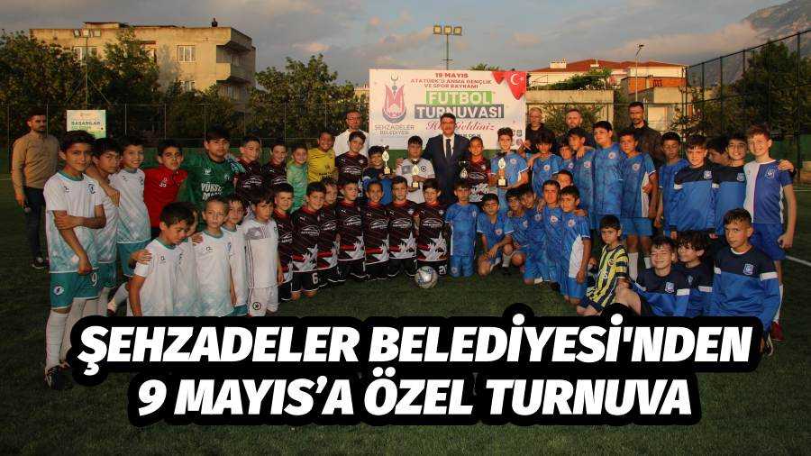 ŞEHZADELER BELEDİYESİ'NDEN 19 MAYIS’A ÖZEL TURNUVA