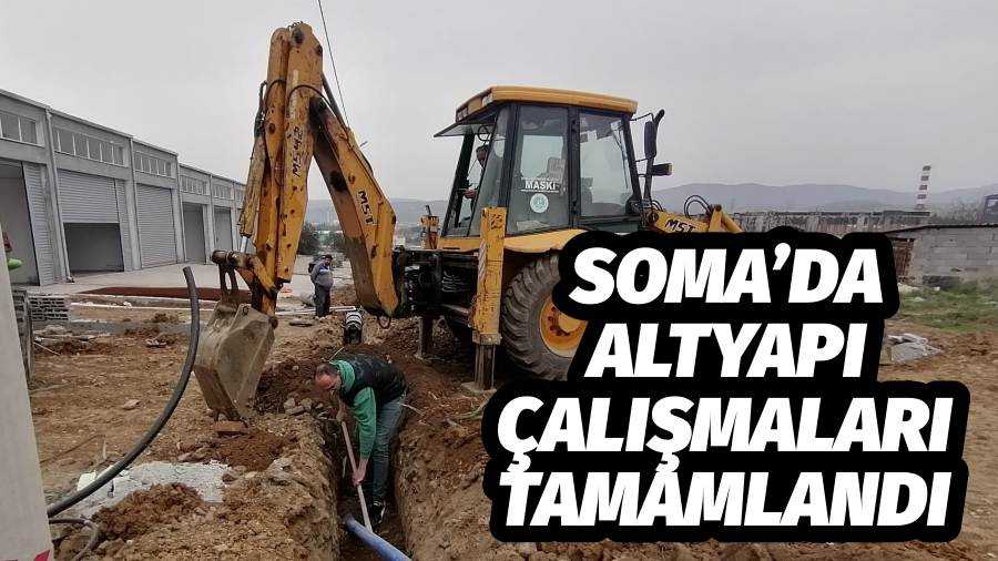 Soma’da Yeni Sanayi Sitesi İçin Altyapı Çalışmaları Tamamlandı