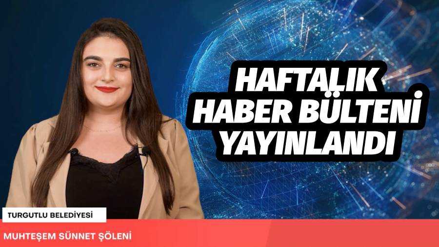 Turgutlu Belediyesi Haftalık Haber Bülteni 69. Bölümüyle Yayında