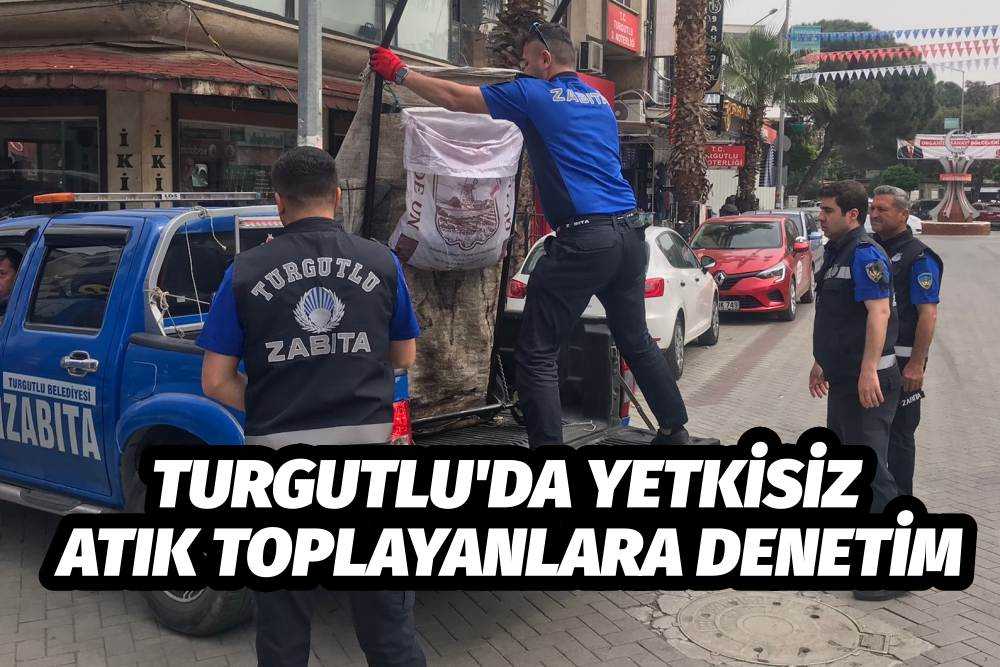 Turgutlu Zabıtasından Yetkisiz Atık Toplayanlara Yönelik Denetim