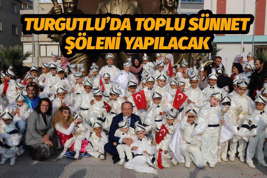 TURGUTLU’DA TOPLU SÜNNET ŞÖLENİ YAPILACAK