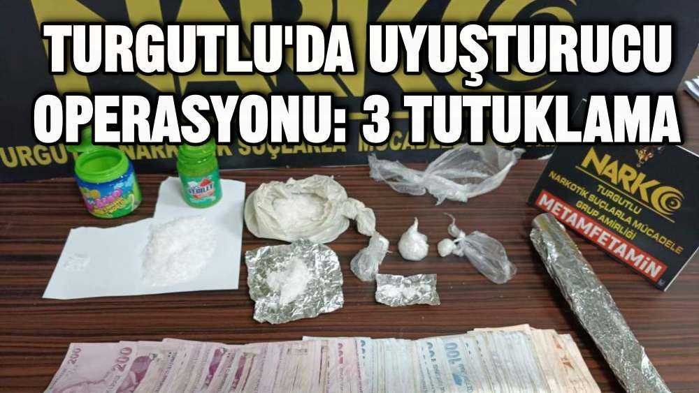Turgutlu'da Uyuşturucu Operasyonu: 3 Tutuklama