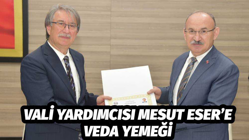 Vali Yardımcısı Mesut Eser’e Veda Yemeği