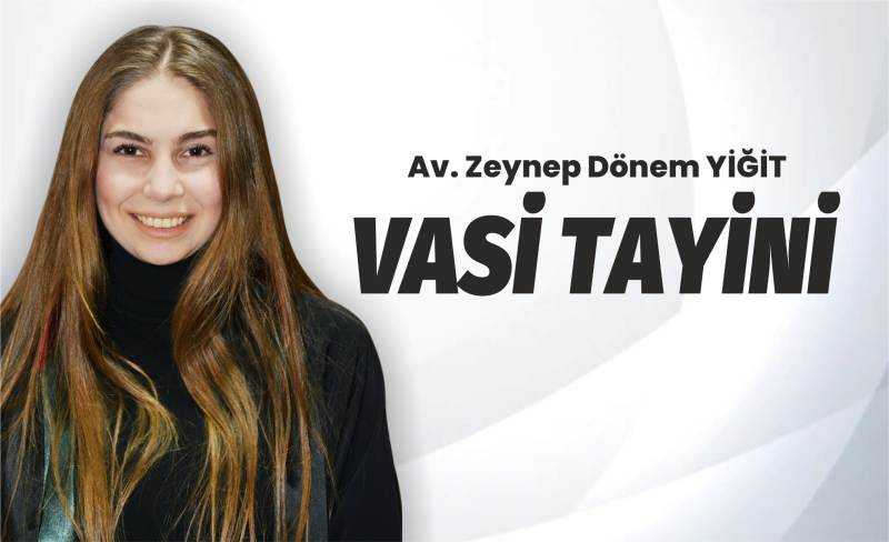 VASİ TAYİNİ