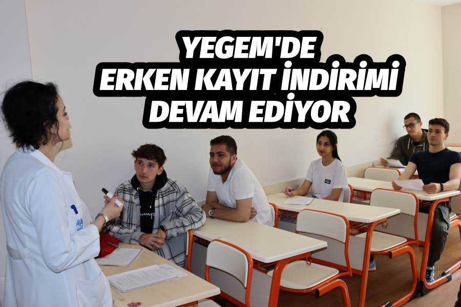 YEGEM'DE ERKEN KAYIT İNDİRİMİ DEVAM EDİYOR