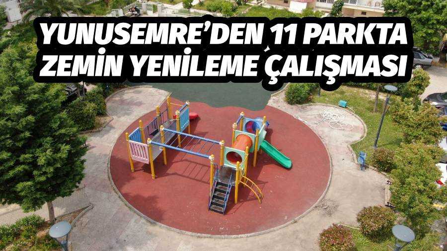 YUNUSEMRE’DEN 11 PARKTA ZEMİN YENİLEME ÇALIŞMASI