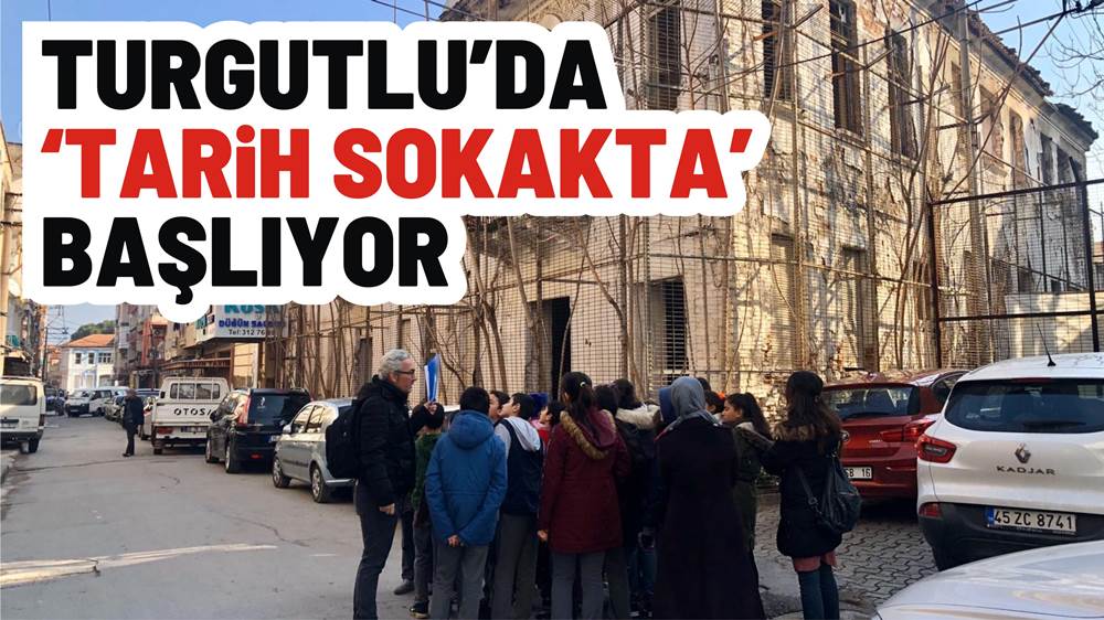 Turgutlu’da ‘Tarih Sokakta’ Başlıyor