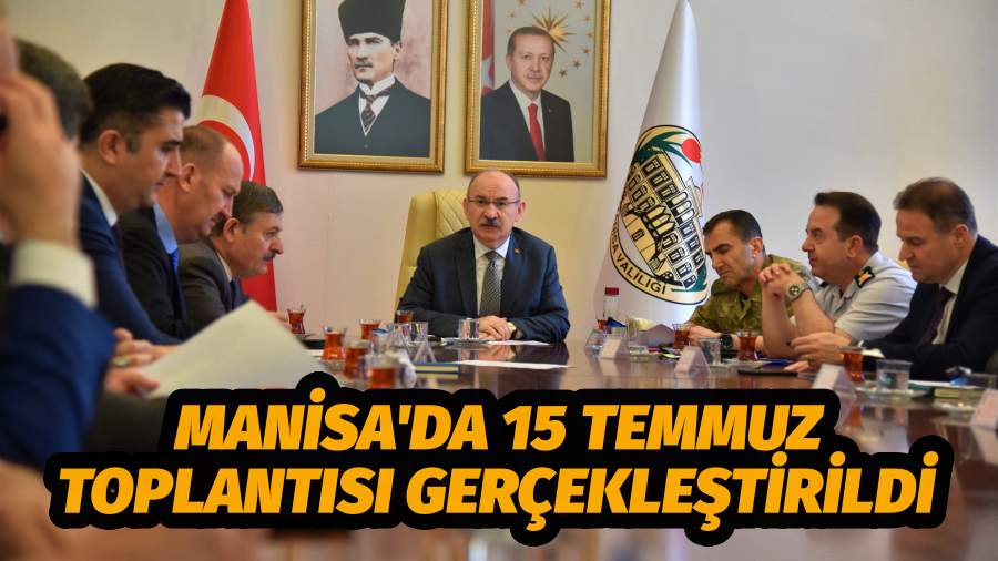 15 Temmuz Demokrasi ve Milli Birlik Günü Toplantısı Gerçekleştirildi