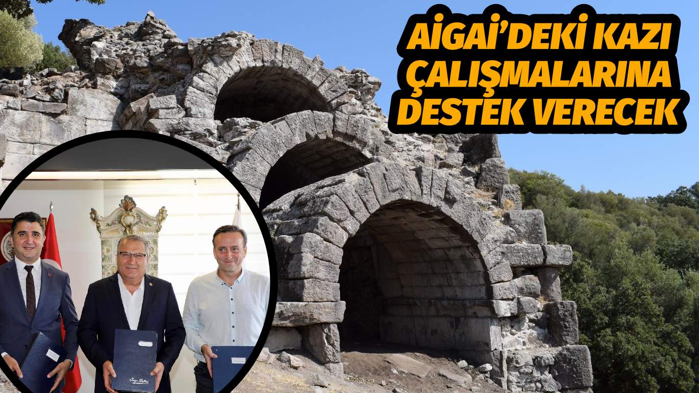 AİGAİ’DEKİ KAZI ÇALIŞMALARINA DESTEK VERECEK