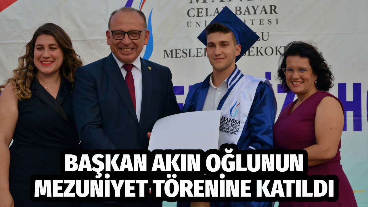 BAŞKAN AKIN OĞLUNUN MEZUNİYET TÖRENİNE KATILDI