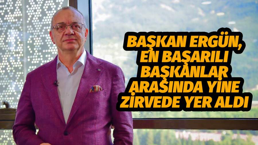 Başkan Ergün En Başarılı Başkanlar Arasında Yine Zirvede Yer Aldı