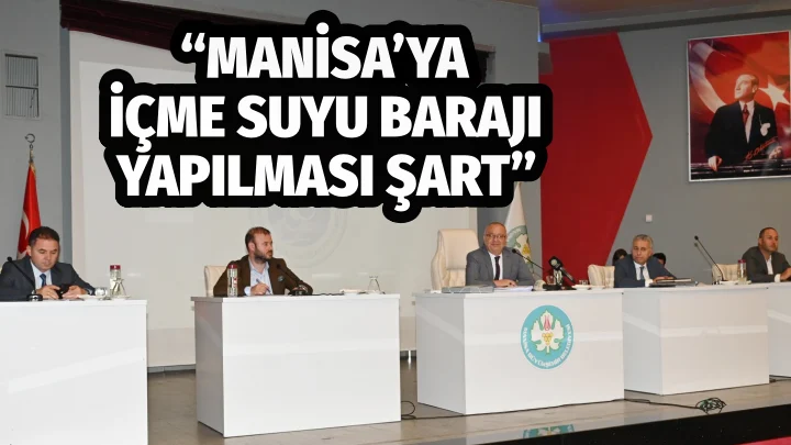 Başkan Ergün; “Manisa’ya İçme Suyu Barajı Yapılması Şart”