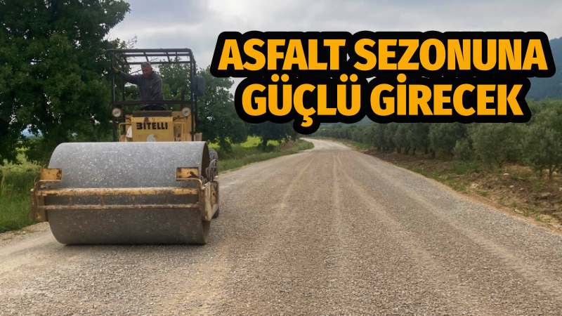 BÜYÜKŞEHİR ASFALT SEZONUNA GÜÇLÜ GİRECEK