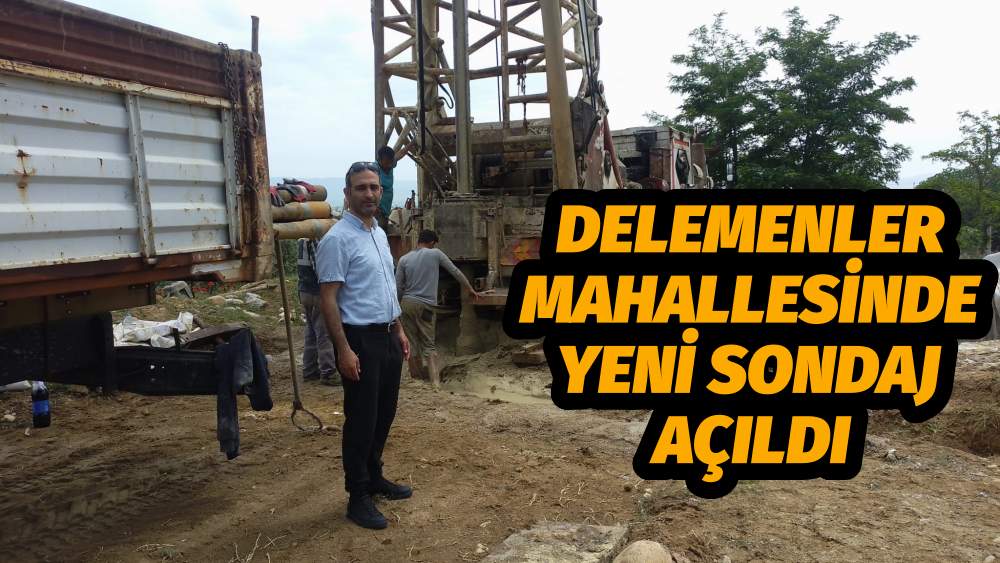 Delemenler Mahallesinde Yeni Sondaj Açıldı