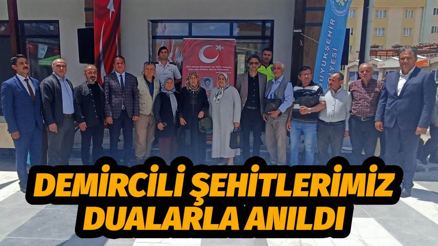 Demircili Şehitlerimiz Dualarla Anıldı