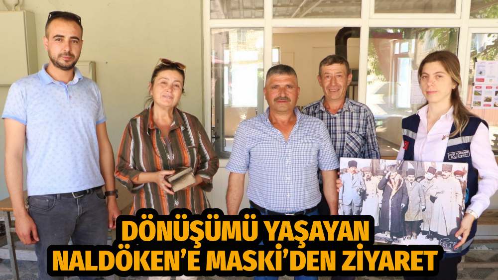 Dönüşümü Yaşayan Naldöken’e MASKİ’den Ziyaret