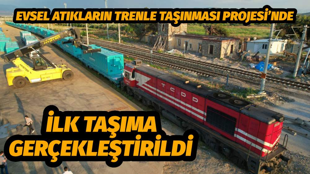 Evsel Atıkların Trenle Taşınması Projesi'nde İlk Taşıma Gerçekleştirildi