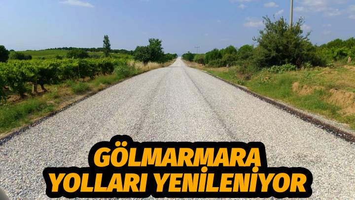Gölmarmara Yolları Yenileniyor