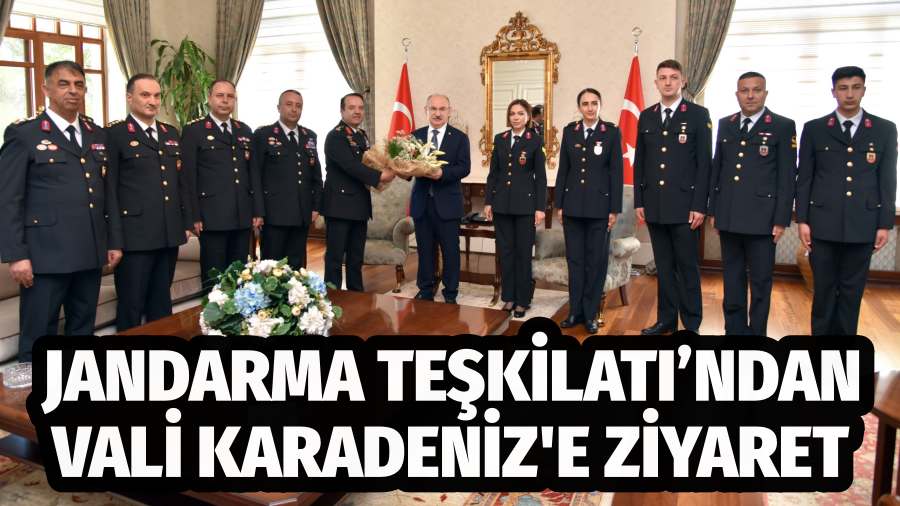 Jandarma Teşkilatı’ndan Vali Karadeniz'e Ziyaret